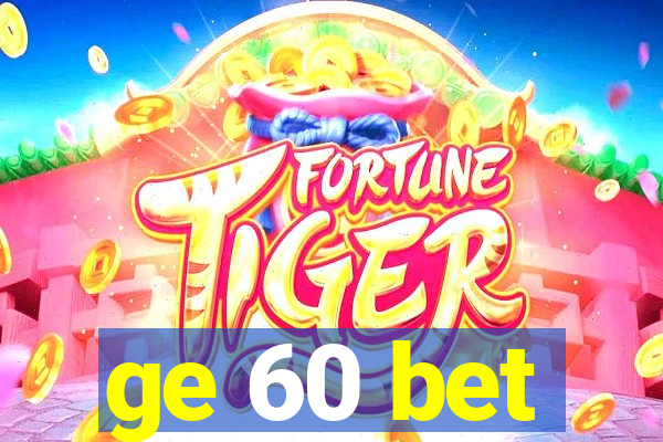 ge 60 bet