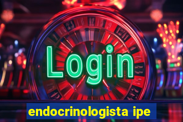 endocrinologista ipe