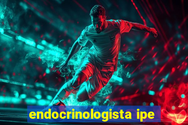 endocrinologista ipe