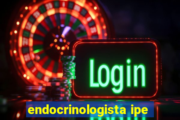 endocrinologista ipe