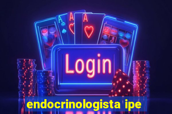 endocrinologista ipe