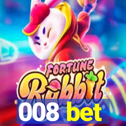 008 bet