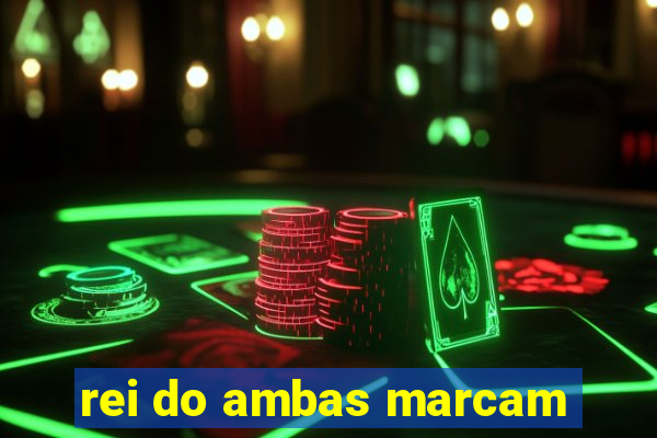 rei do ambas marcam