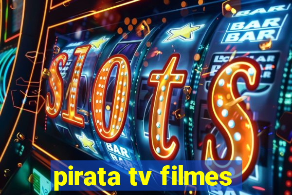 pirata tv filmes