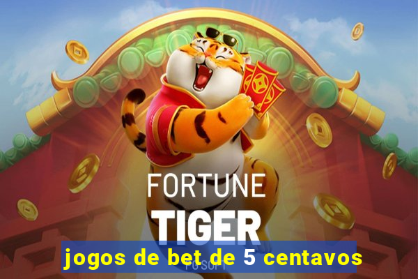 jogos de bet de 5 centavos