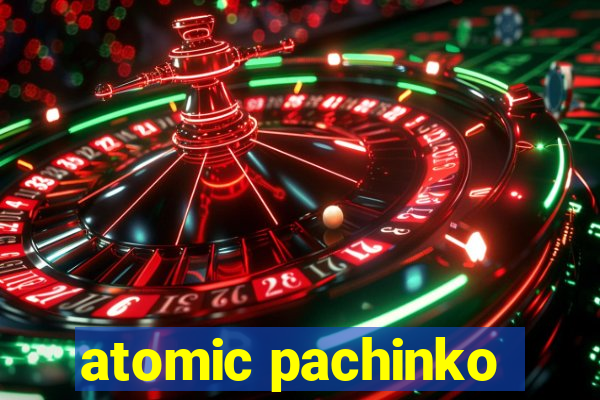 atomic pachinko