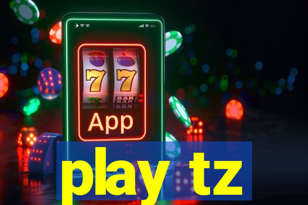 play tz