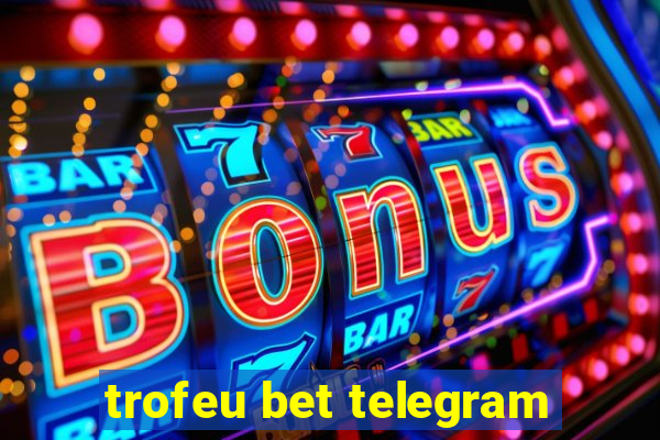 trofeu bet telegram