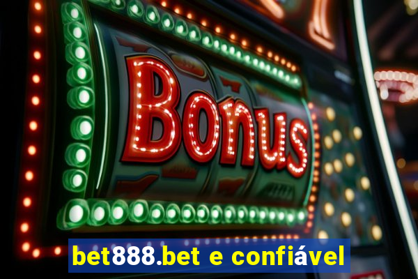 bet888.bet e confiável