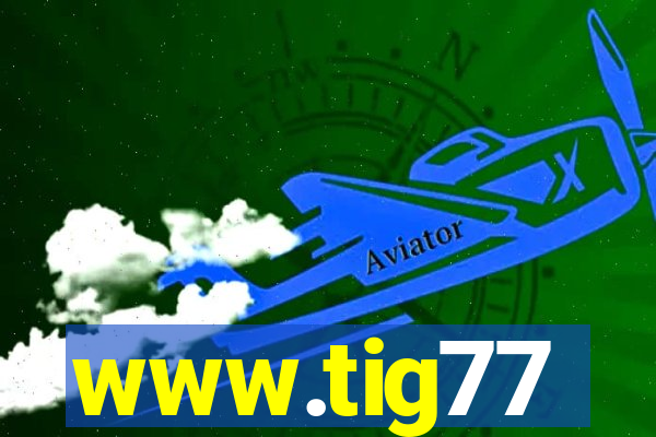 www.tig77