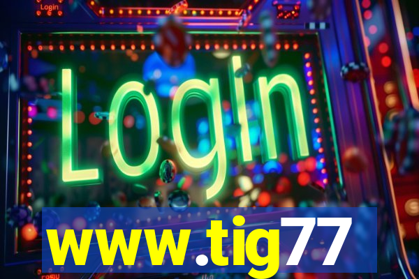 www.tig77