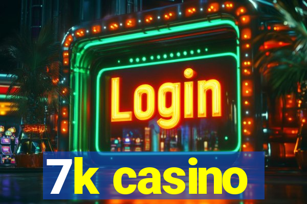 7k casino