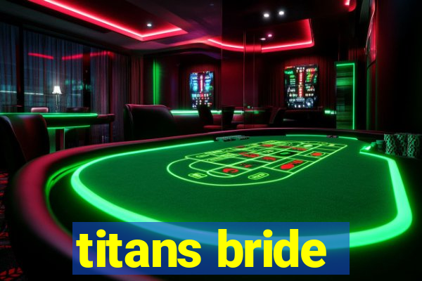 titans bride