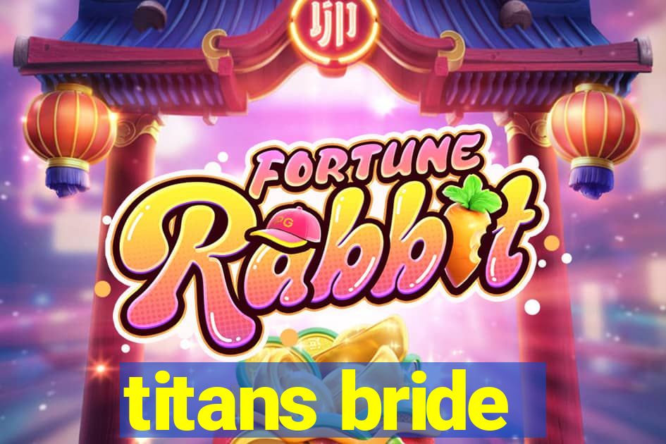 titans bride