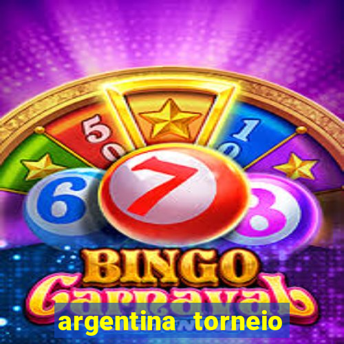 argentina torneio betano tabela