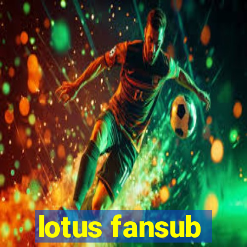 lotus fansub