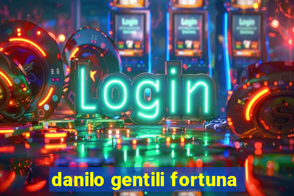 danilo gentili fortuna