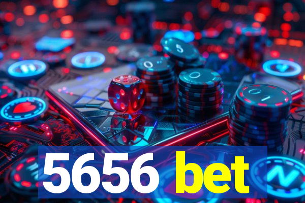 5656 bet