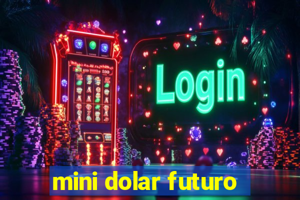 mini dolar futuro