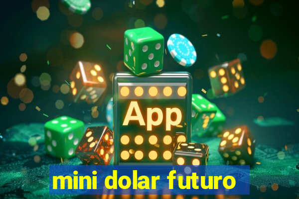 mini dolar futuro