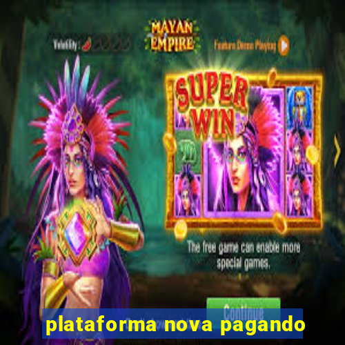 plataforma nova pagando