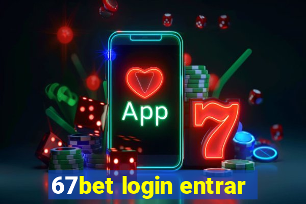 67bet login entrar