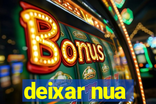 deixar nua