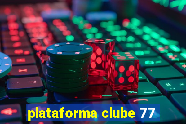 plataforma clube 77