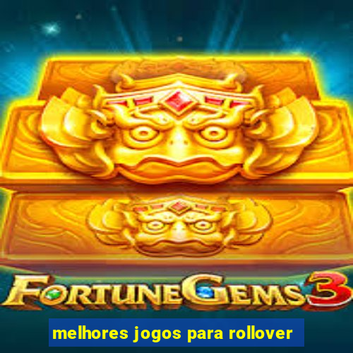 melhores jogos para rollover