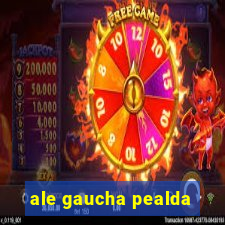 ale gaucha pealda