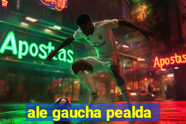 ale gaucha pealda