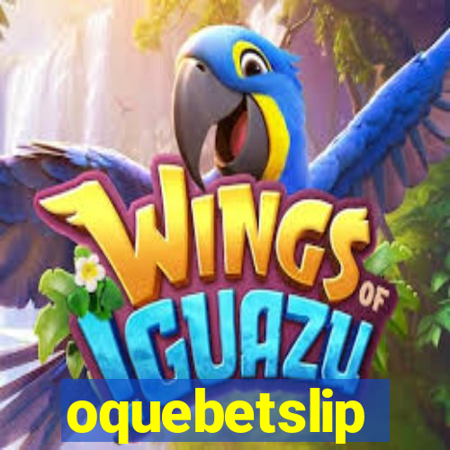 oquebetslip