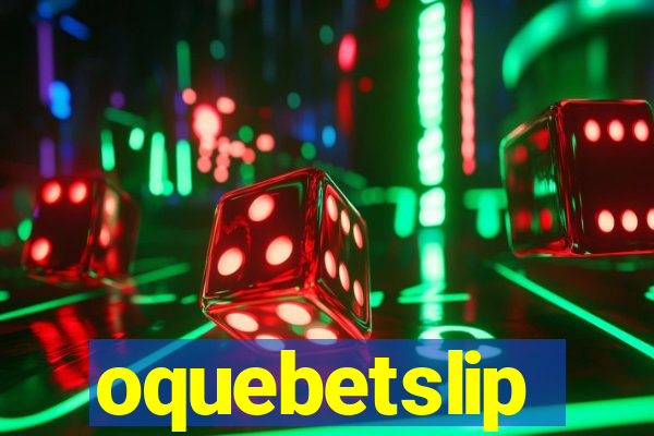 oquebetslip