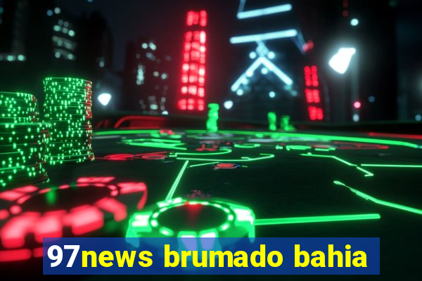 97news brumado bahia