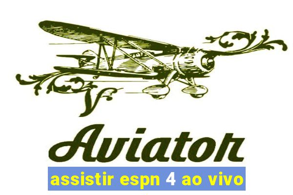 assistir espn 4 ao vivo