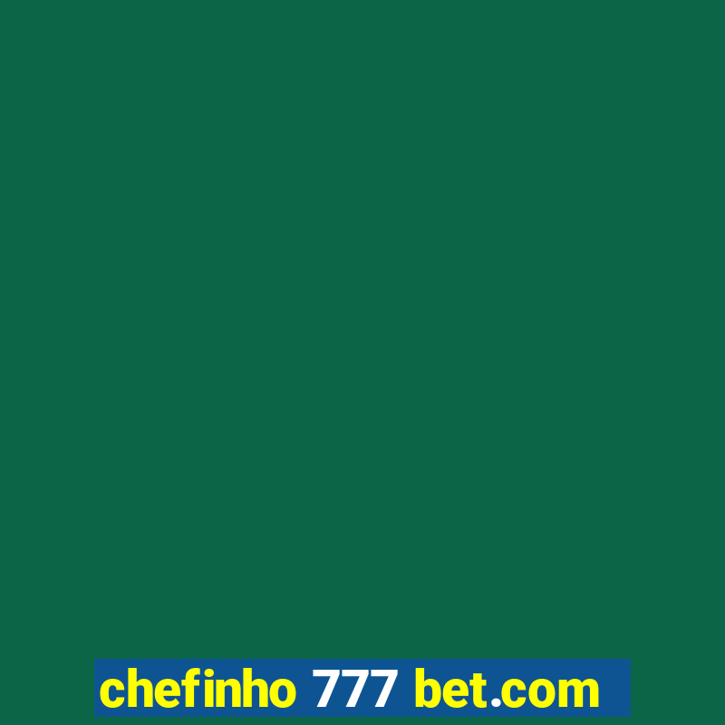 chefinho 777 bet.com