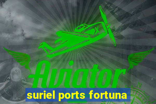 suriel ports fortuna