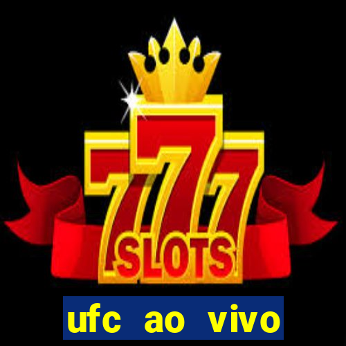 ufc ao vivo assistir online