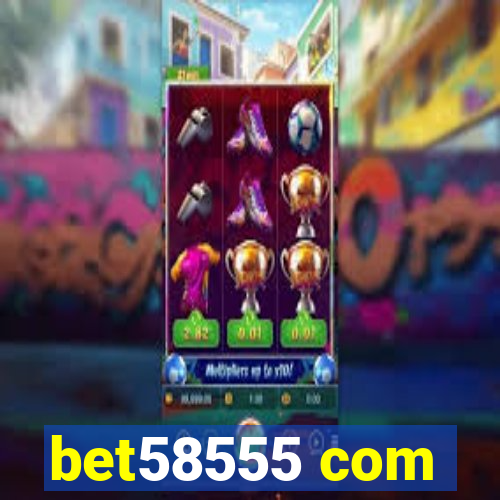 bet58555 com