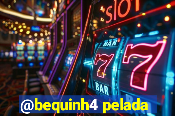 @bequinh4 pelada