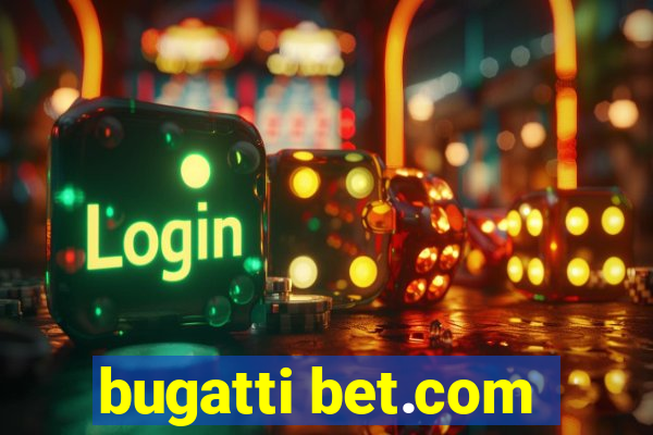 bugatti bet.com