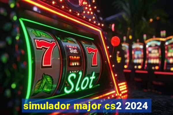 simulador major cs2 2024