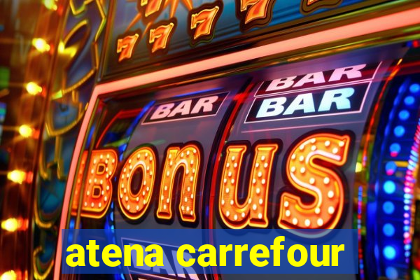 atena carrefour