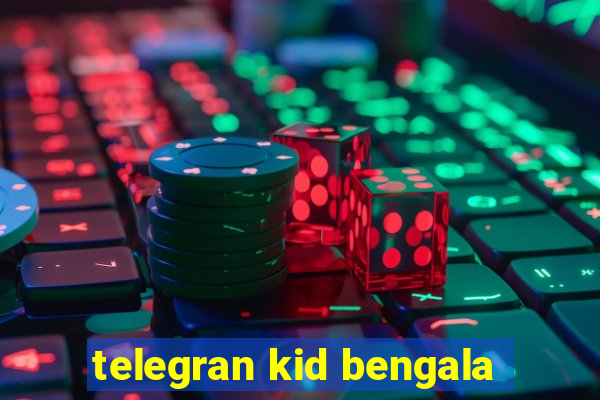 telegran kid bengala