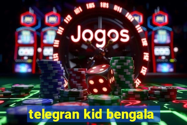 telegran kid bengala