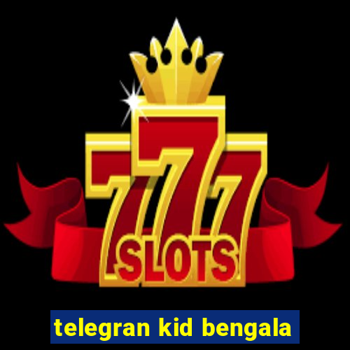 telegran kid bengala