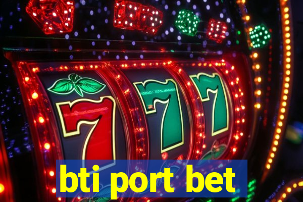 bti port bet