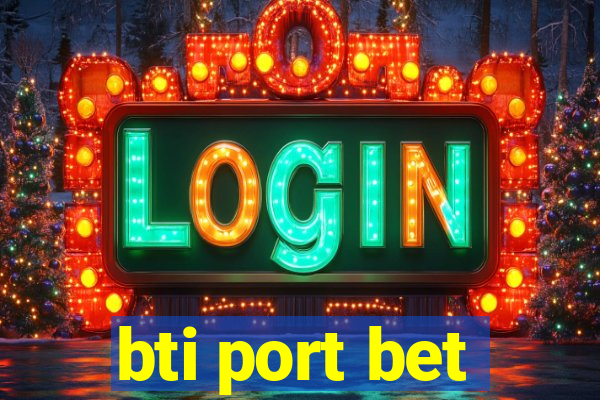 bti port bet