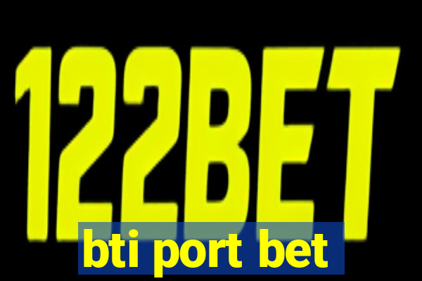 bti port bet