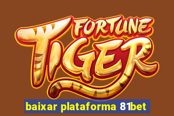 baixar plataforma 81bet